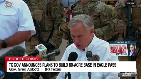 Texas gov. announces plans to build 80-acre base in Eagle Pass