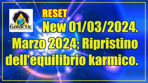 New 01/03/2024.Marzo 2024; Ripristino dell'equilibrio karmico. - RESET -