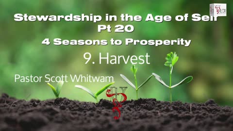 Stewardship in the Age of Self Pt 20 - 4 Seasons to Prosperity 9. Harvest | Pastor Scott Whitwam