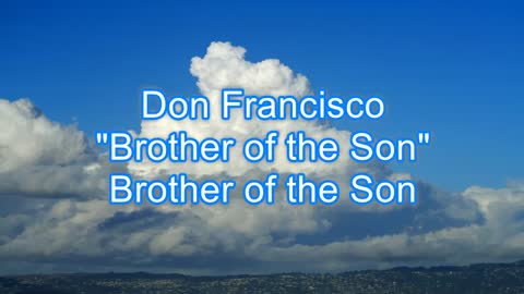 Don Francisco - Brother of the Son #320