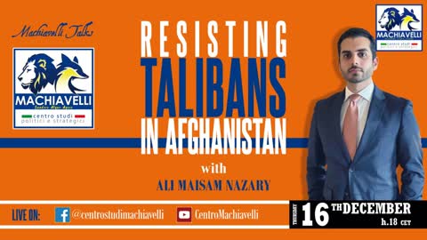 RESISTING TALIBANS IN AFGHANISTAN. A talk with Ali Maisam Nazary