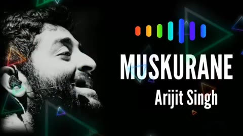 Muskurane Arijit Singh Song