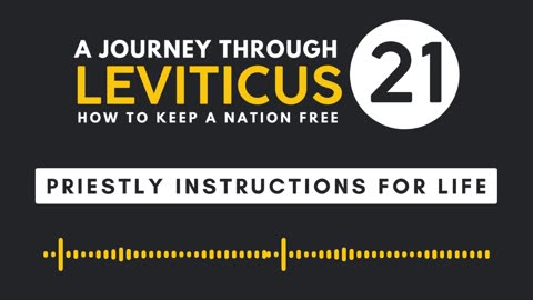 Leviticus 21: Priestly Instructions for Life