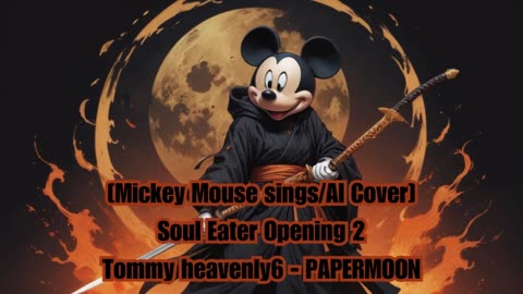 [Mickey Mouse sings/AI Cover] Soul Eater Opening 2 Tommy heavenly6 - PAPERMOON