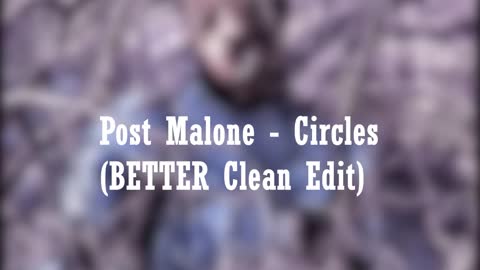 Post Malone - Circles (BETTER Clean Edit)