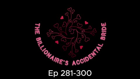 The Billionaire's Accidental Bride Ep 281 to 300 #story #listen #audioseries #love