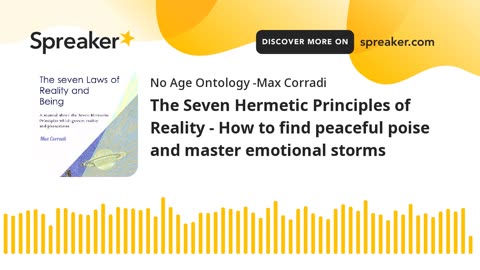 The Seven Hermetic Principles of Reality - How to find peaceful poise and master emotional storms