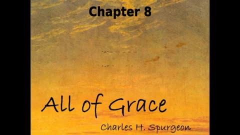 🙏️ All of Grace by Charles H. Spurgeon - Chapter 8