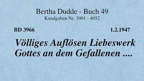 BD 3966 - VÖLLIGES AUFLÖSEN LIEBESWERK GOTTES AN DEM GEFALLENEN ....