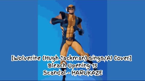 [Wolverine sings/AI Cover] Bleach Opening 15 SCANDAL - Harukaze