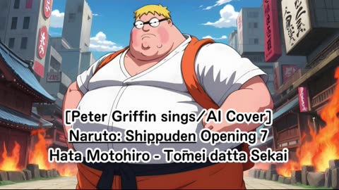 [Peter Griffin sings/AI Cover] Naruto: Shippuden Opening 7 Motohiro Hata - Tomei datta Sekai