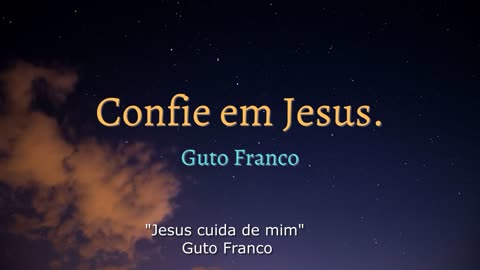 Jesus cuida de mim. (Guto Franco)