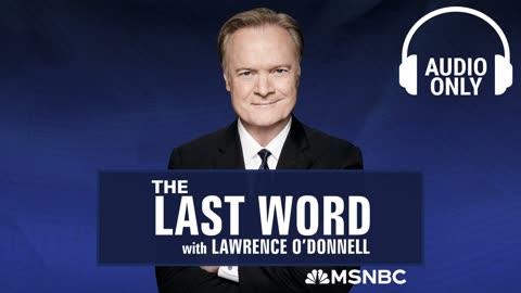 The Last Word With Lawrence O’Donnell - Sept. 9 | Audio Only