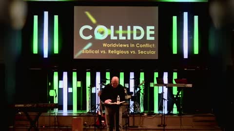 COLLIDE: WORLDVIEWS IN CONFLICT - WEEK 2