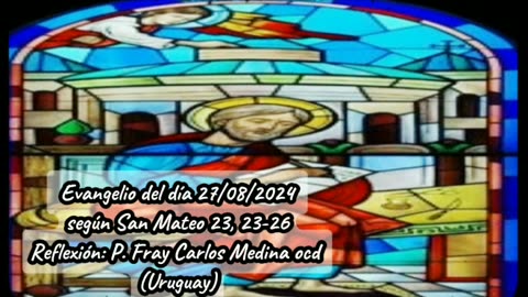 Evangelio del día 27/08/2024 según San Mateo 23, 23-26 - P. Fray Carlos Medina ocd