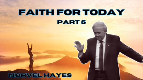 Faith for Today - PART 5 | Norvel Hayes (AUDIO ONLY)