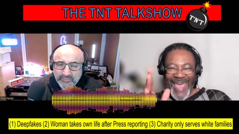 TNT #193 - [Archive] - (1)Deepfakes (2)Woman takes life after scandal (3)Charity only serves whites