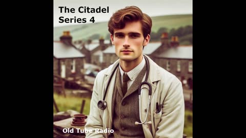 The Citadel Series 4 by AJ Cronin. BBC RADIO DRAMA