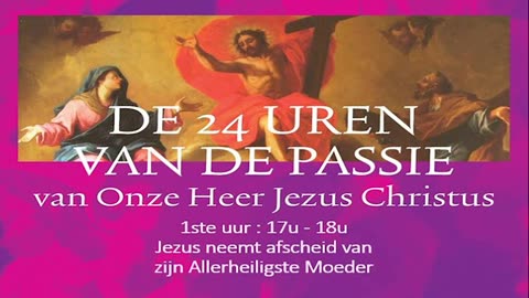 1ste uur - 17u - 18u - Jezus neemt afscheid van zijn Allerheiligste Moeder