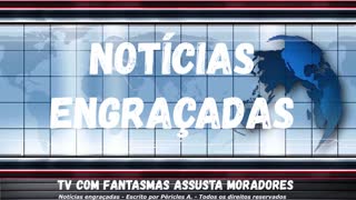 Notícias engraçadas: Tv com fantasmas assusta moradores