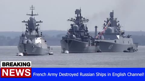 French Army Destroyed Russian Ships in English Channel! - RUSSIA UKRAINE WAR NEWS