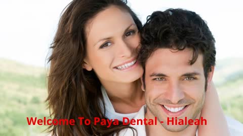 Paya Dental - Best Dentist in Hialeah, FL