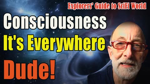 Consciousness - It's everywhere, dude!