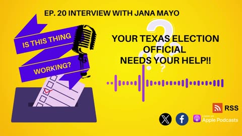 Ep. 20 Interview with Jana Mayo - Election Official - Expresses NEED for YOU!