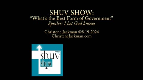 SHUV SHOW: “What’s the Best Form of Government” Christene Jackman