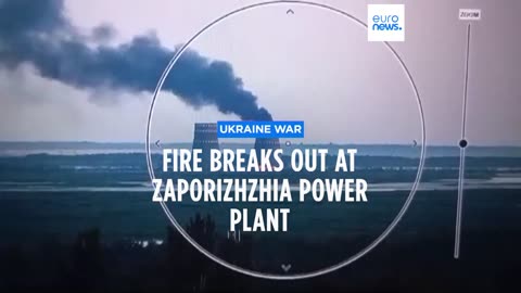 Fire breaks out at Russian-occupied Zaporizhzhia power plant