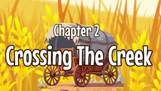 Little House On The Prairie Ch 2 "Crossing the Creek"