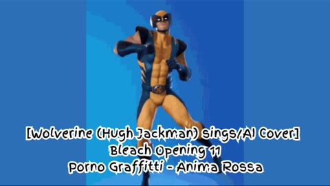 [Wolverine(HughJackman) sings/AI Cover] Bleach Opening 11 Porno Graffitti - Anima Rossa (アニマロッサ)