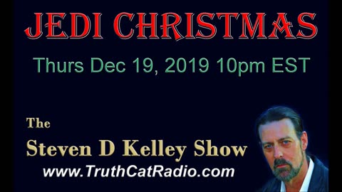 JEDI Christmas, The Steven D Kelley Show Dec-19-2019