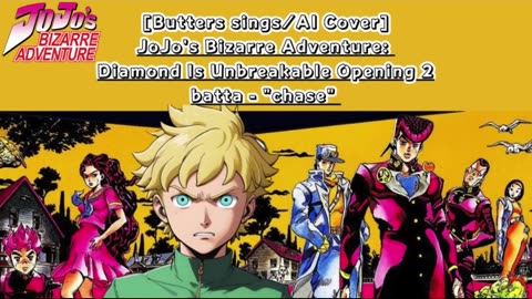 [Butters sings/AI Cover] JoJo's Bizarre Adventure:Diamond is Unbreakable Op 2/OP 6 batta - chase