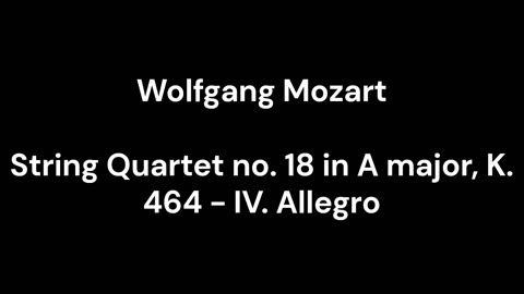 String Quartet no. 18 in A major, K. 464 - IV. Allegro