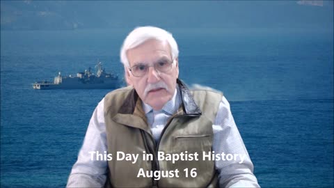 This Day in Baptist History August 16