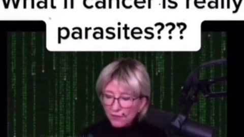 WHAT IF CANCER IS REALLY PARASITES