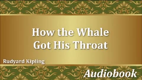 How the Whale Got His Throat - Rudyard Kipling - Audiobook