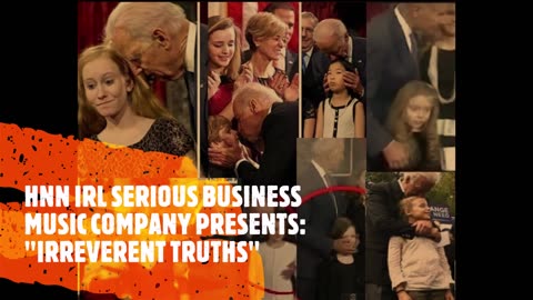 "Irreverent Truths" (Joe Biden Sniffs Kids)