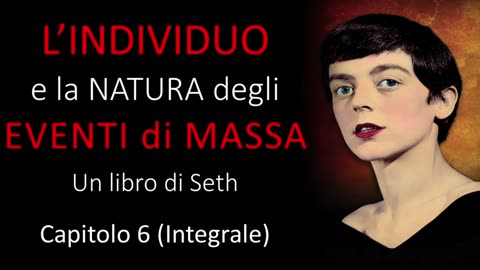 Audiolibro - L'Individuo e la Natura degli Eventi di Massa - Un libro di Seth - Cap. 6