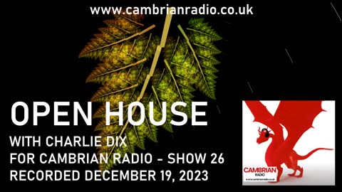 Open House With Charlie Dix for Cambrian Radio - Show #26