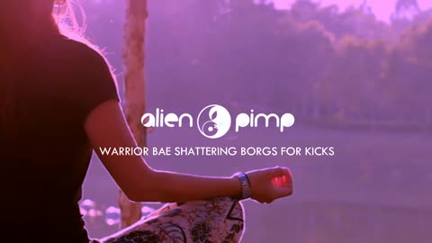 Alien Pimp - Warrior Bae Shattering Borgs for Kicks