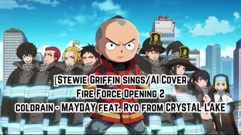 [Stewie Griffin AI Cover] Fire Force Season 1 OP 2 coldrain - MAYDAY feat. Ryo from CRYSTAL LAKE