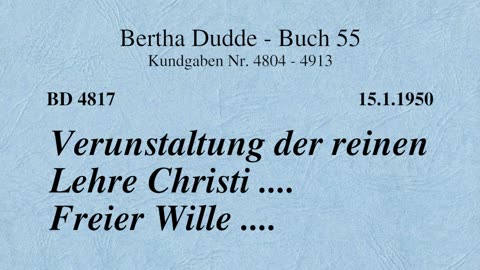 BD 4817 - VERUNSTALTUNG DER REINEN LEHRE CHRISTI .... FREIER WILLE ....