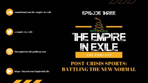 The Empire in Exile Podcast EP 3 - Post Crisis Sports: Battling the "New Normal"