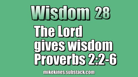 Wisdom 28: The Lord gives Wisdom - Proverbs 2:6