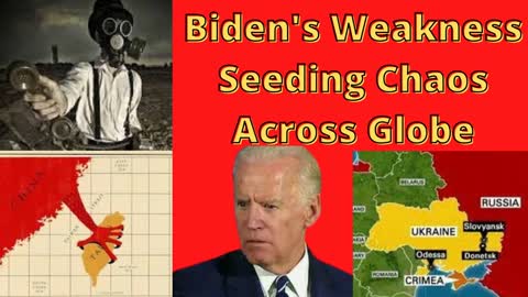 Biden Weakness Leads to Global Chaos