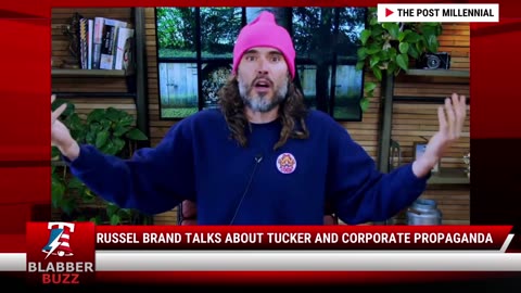 Russel Brand Talks About Tucker And Corporate Propaganda