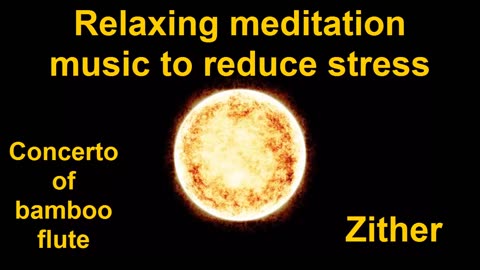 Relaxing meditation music to reduce stress I Concerto of bamboo flute - Zither