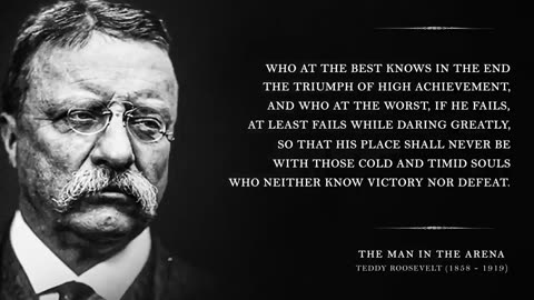 The Man in the Arena – Teddy Roosevelt (A Powerful Speech from History)